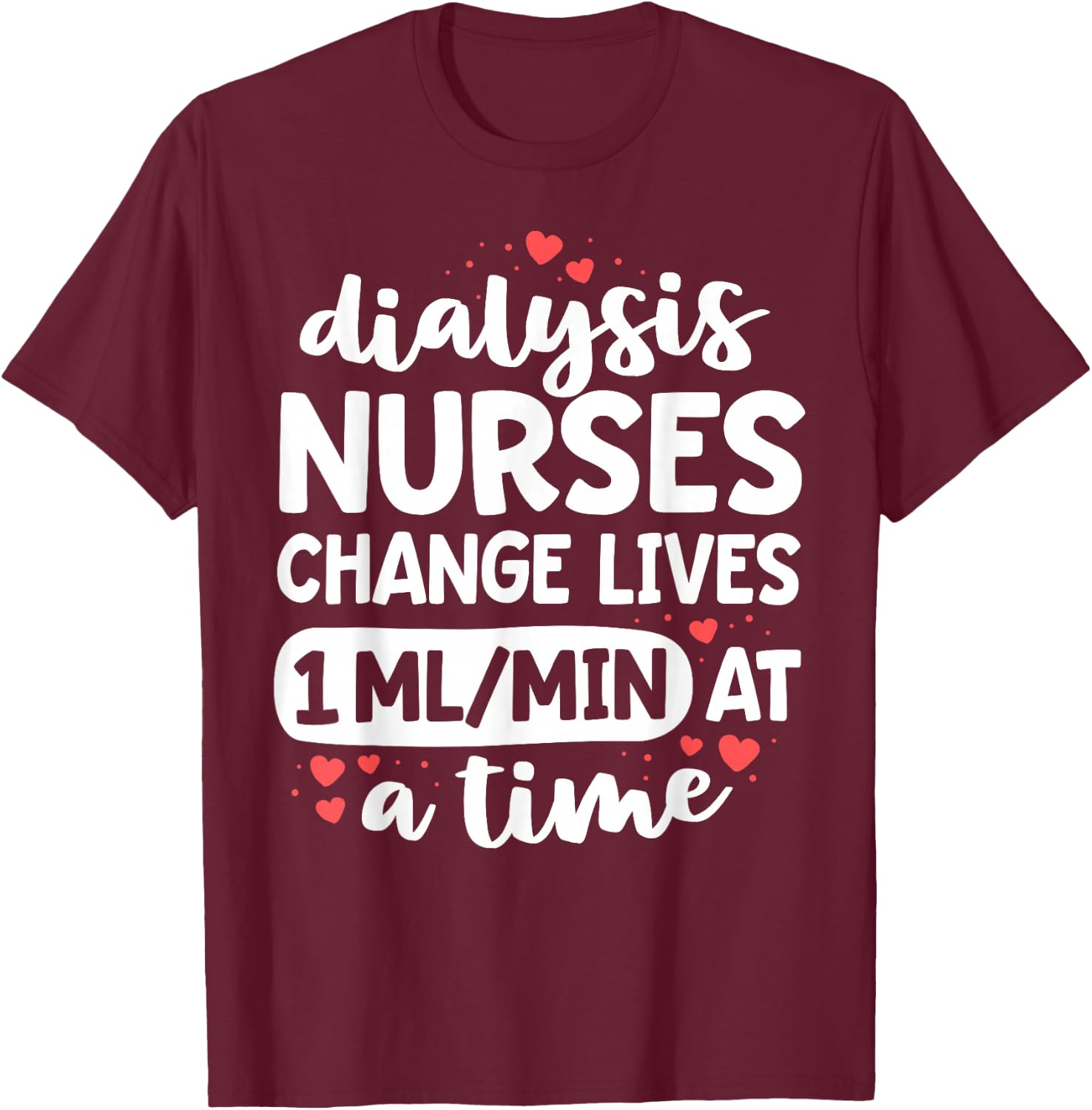 Nephrology Nursing Dialysis Nurse Gifts Kidney RN T-Shirt - T-Shirt | Maroon