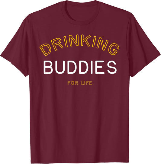 Drinking Buddies for Life Funny Matching Group Gift T-Shirt - T-Shirt | Maroon