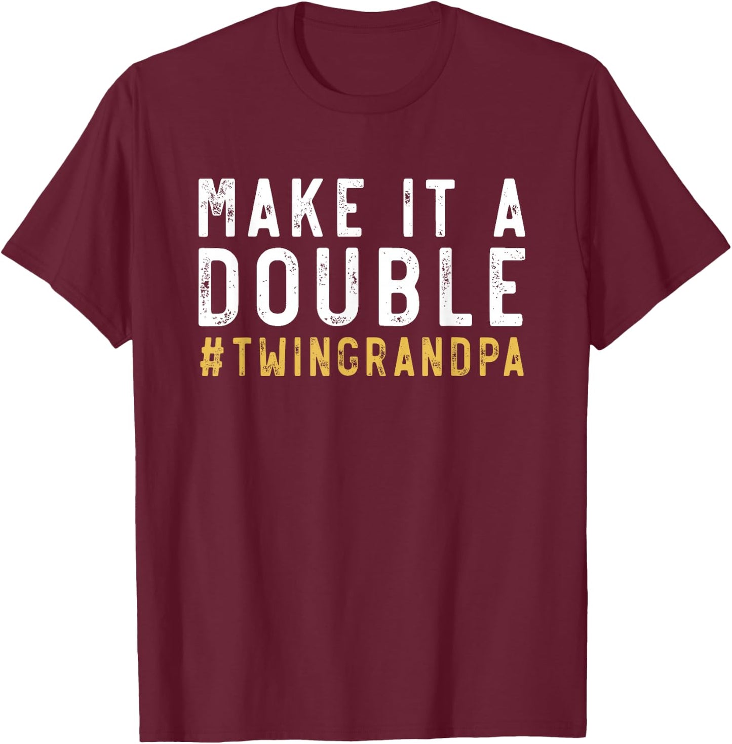 Make It A Double Twin Grandpa of Twins Grandfather Twin T-Shirt - T-Shirt | Maroon