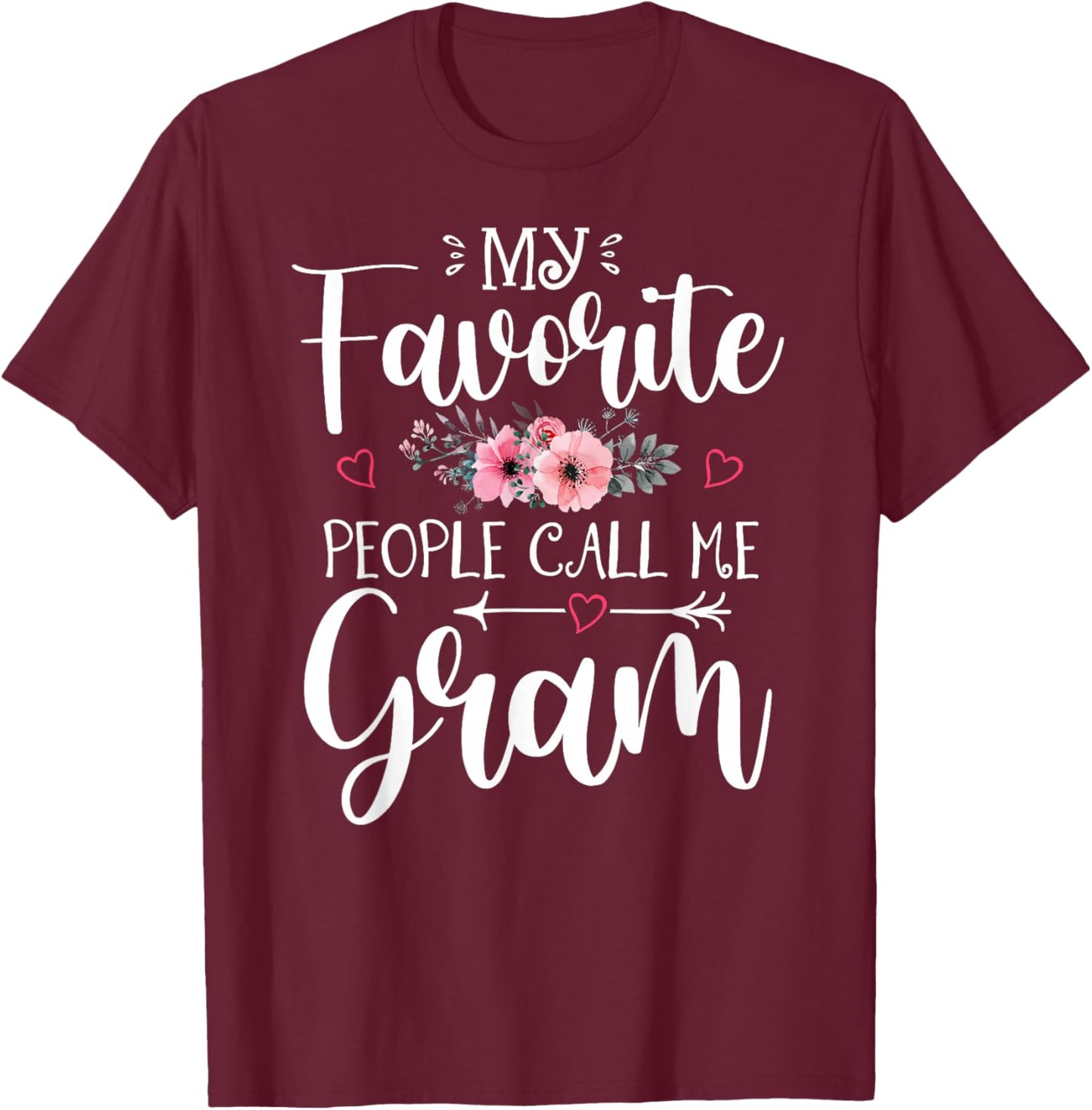My Favorite People Call Me Gram Shirt Floral Mother's Day T-Shirt - T-Shirt | Maroon