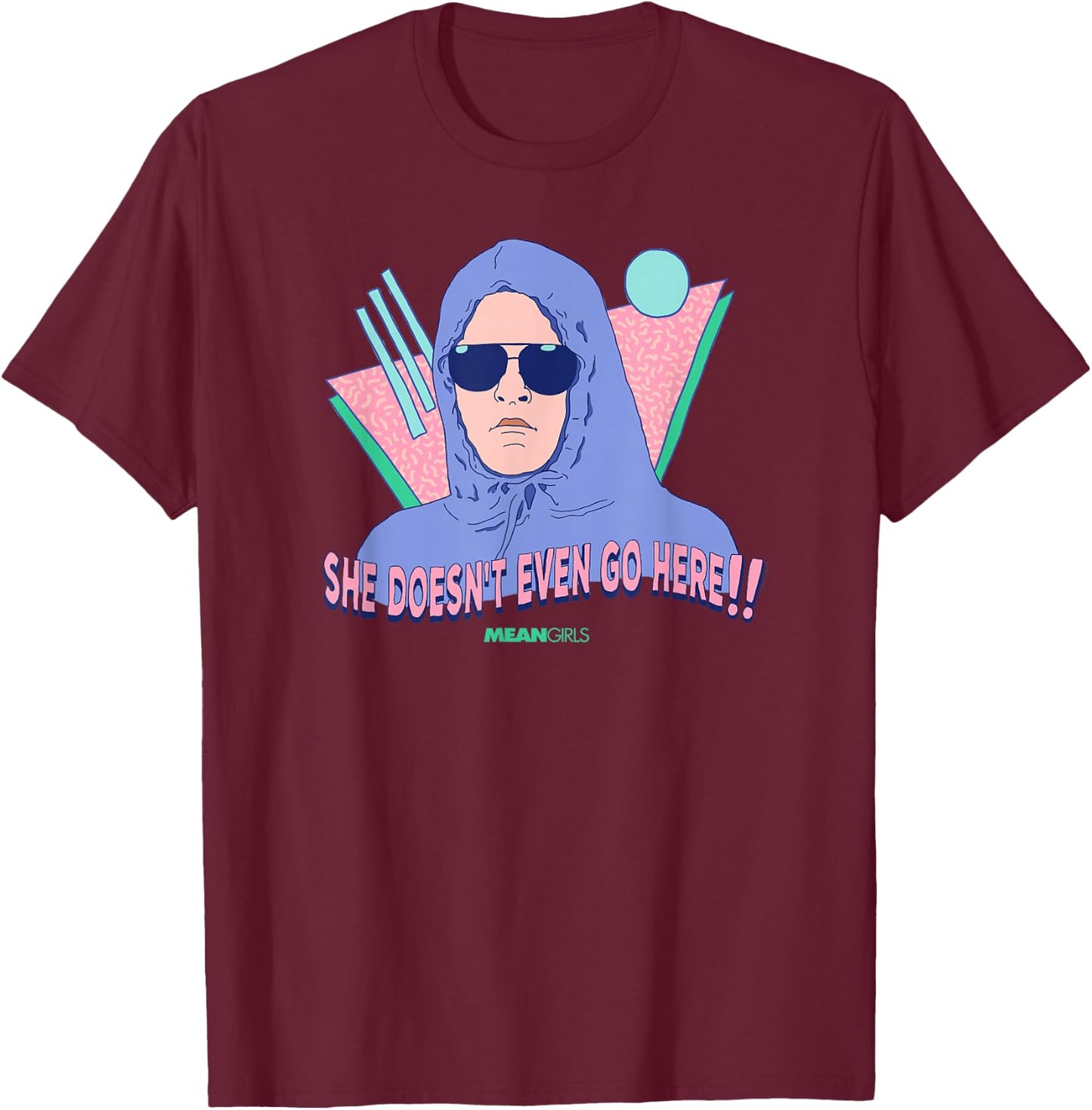 Mean Girls - She Doesn't Even Go Here T-Shirt - T-Shirt | Maroon