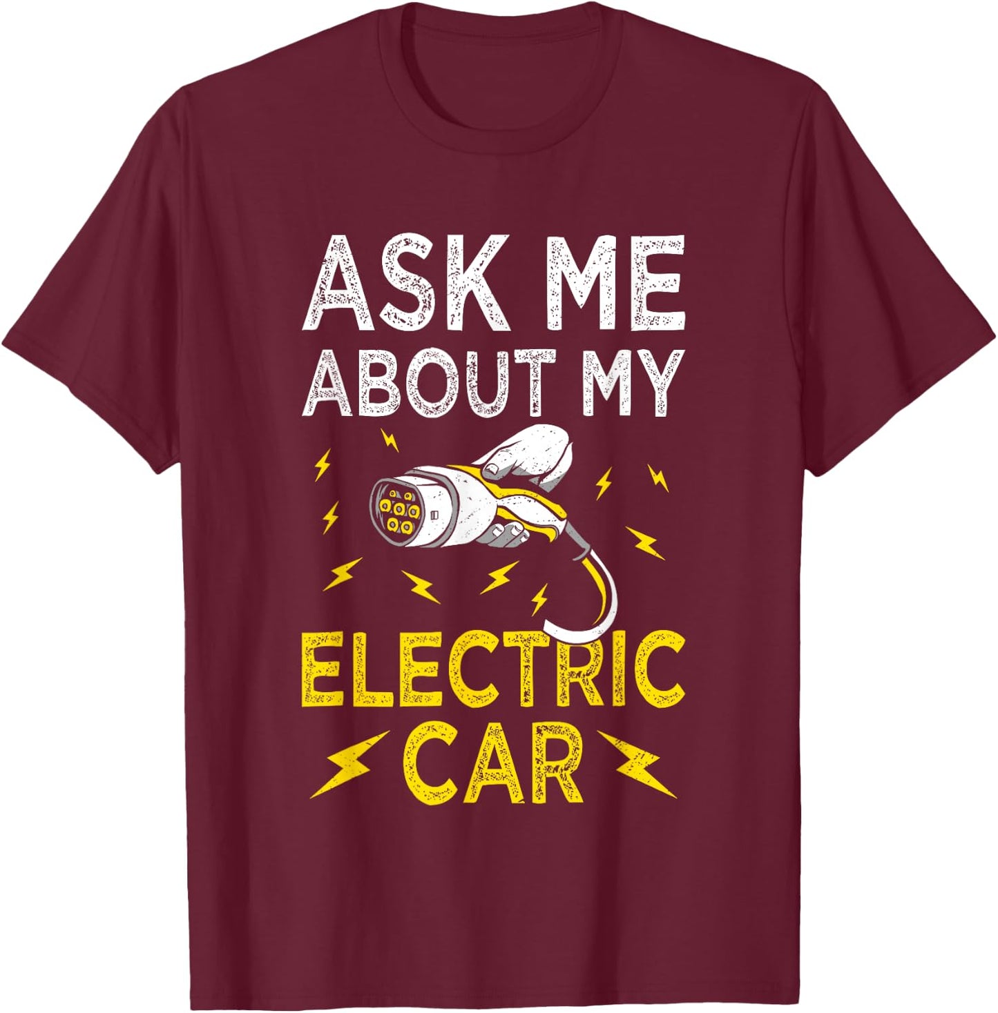 Ask Me About My - Funny Electric Car Fanatic Battery Powered T-Shirt - T-Shirt | Maroon