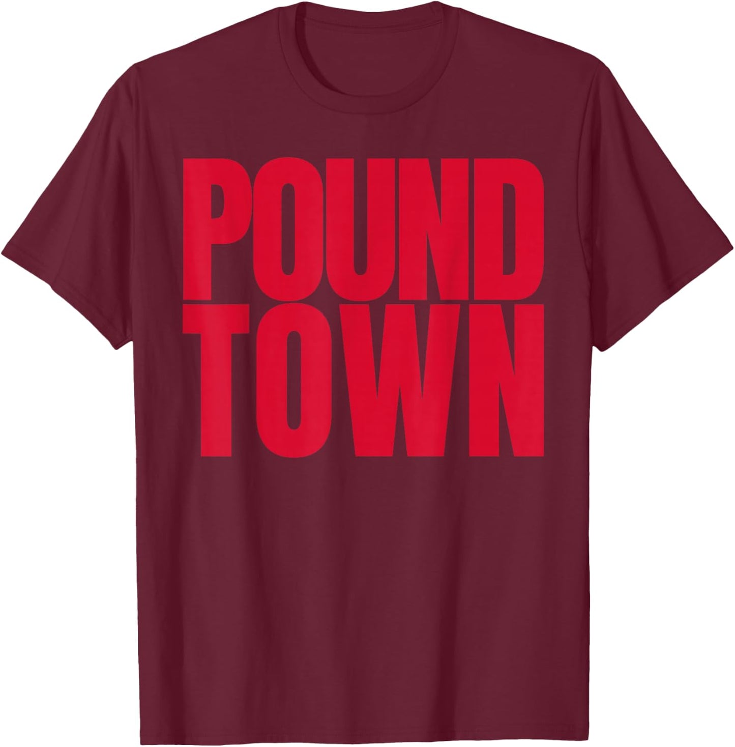Pound Town Funny Humor T-Shirt - T-Shirt | Maroon