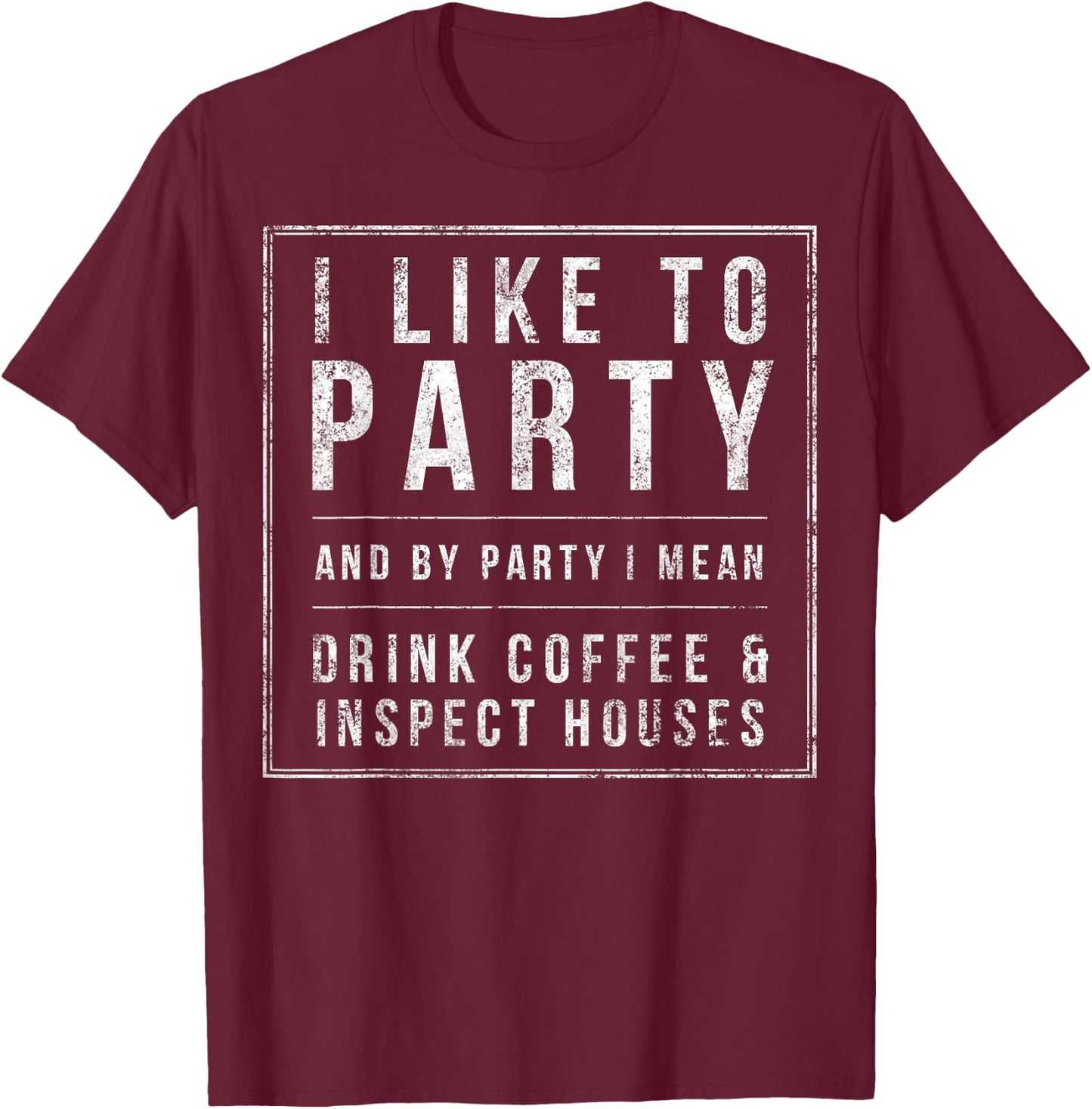 Inspect Houses & Drink Coffee, Home Inspectors Funny Gift T-Shirt - T-Shirt | Maroon