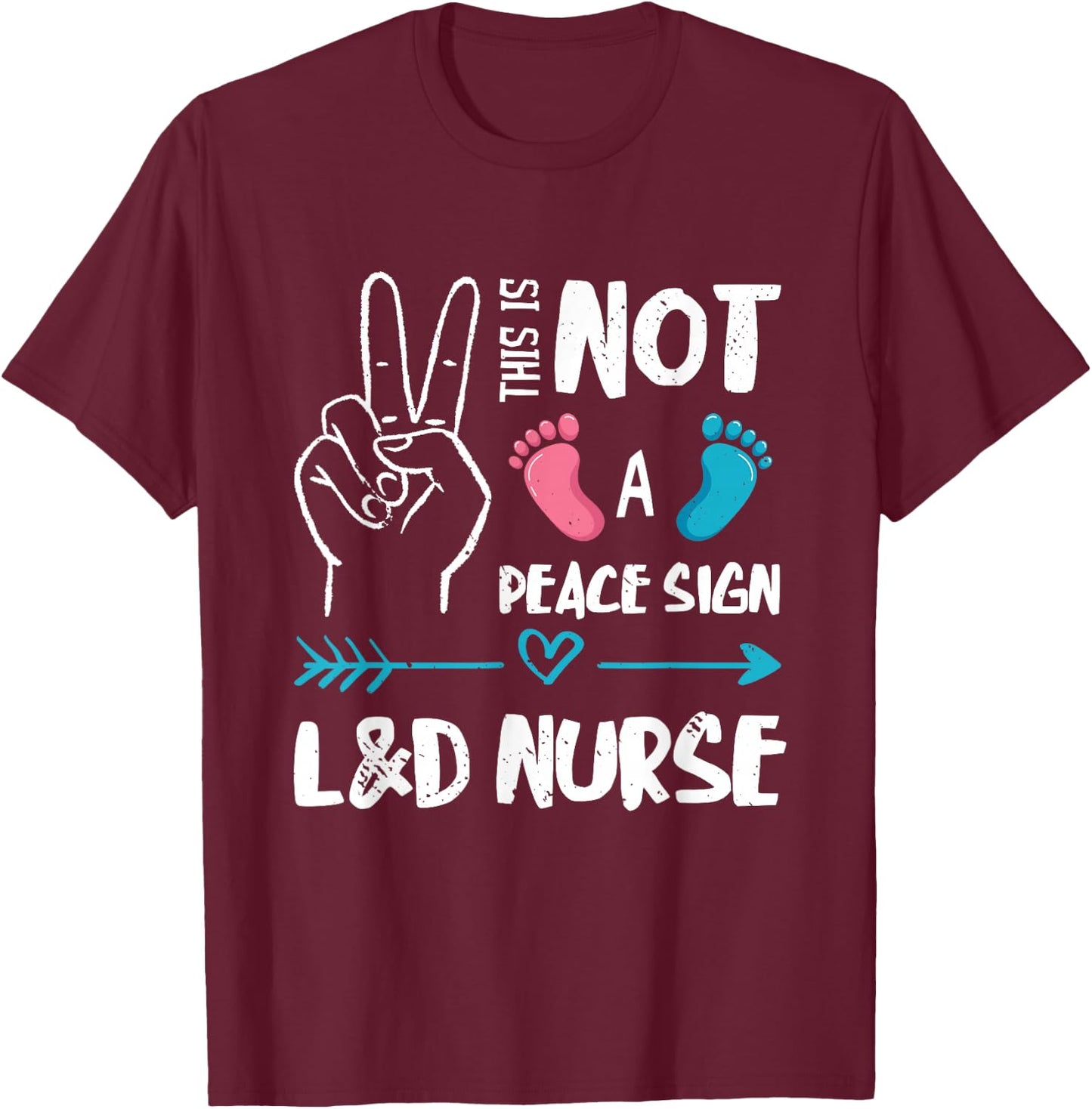 Not A Peace Sign L&D Nurse Labor & Delivery Nurse LD Nurse T-Shirt - T-Shirt | Maroon