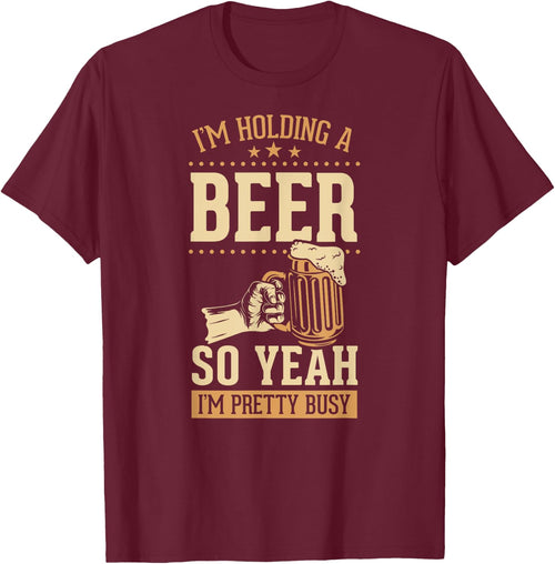 I'm Holding A Beer So Yeah I'm Pretty Busy