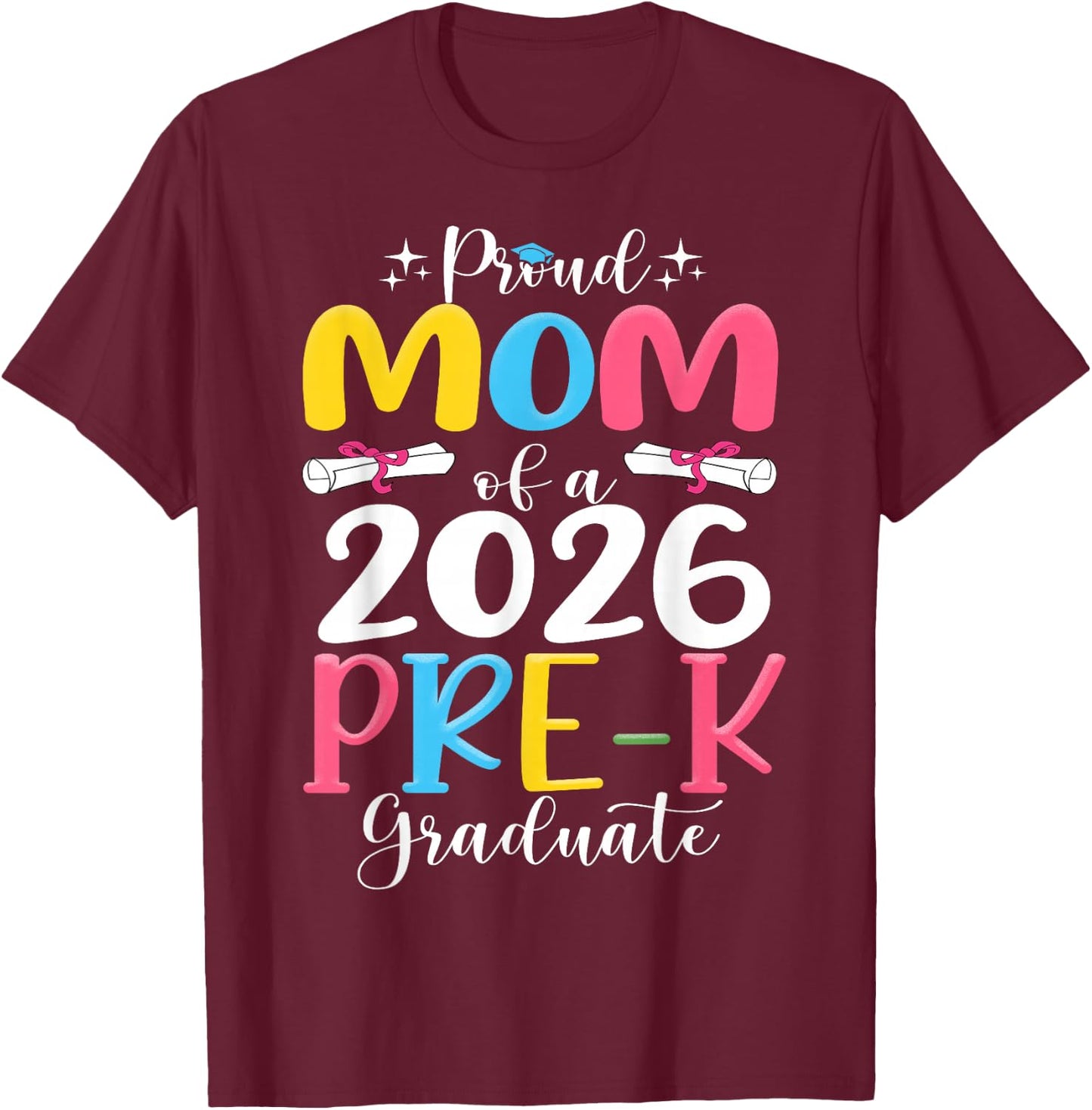 Proud mom of 2026 Pre-K Graduate Mothers Day Graduation T-Shirt - T-Shirt | Maroon