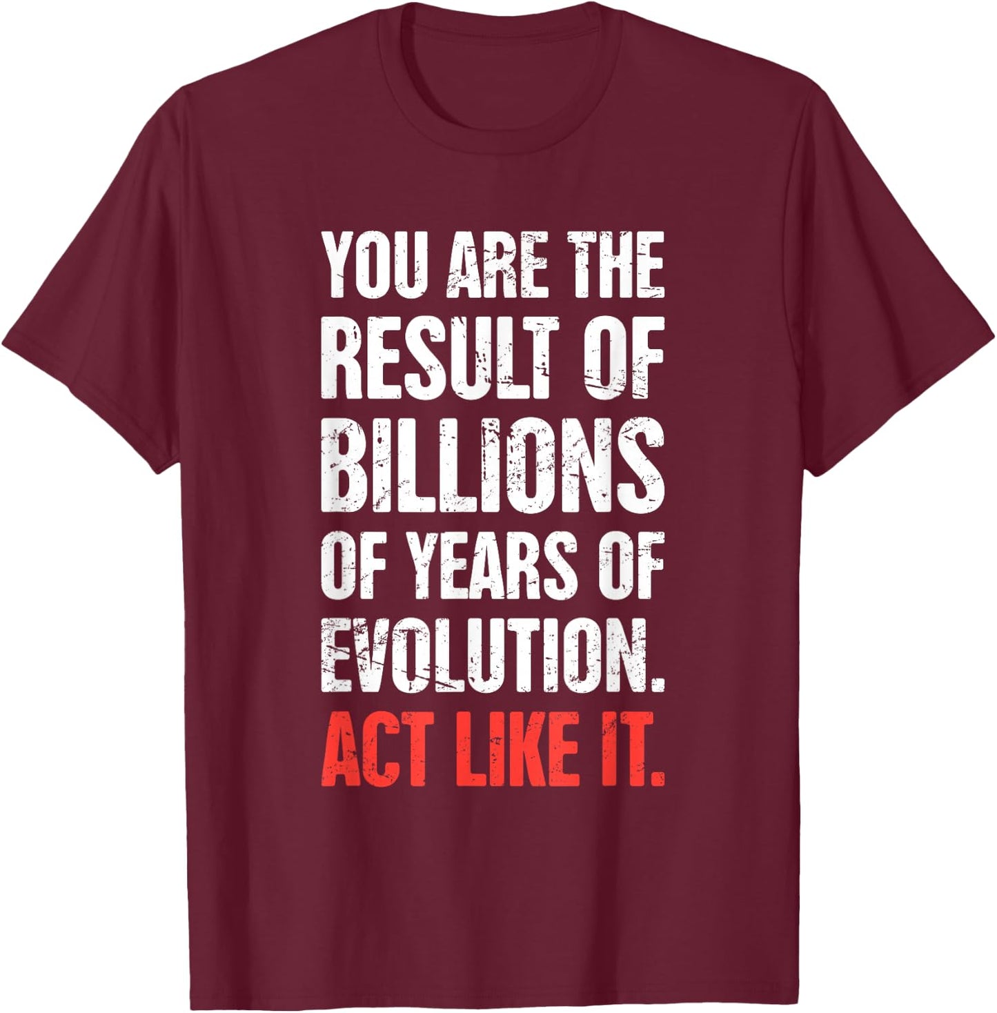 Theory of Evolution / Funny Atheism & Charles Darwin T-Shirt - T-Shirt | Maroon