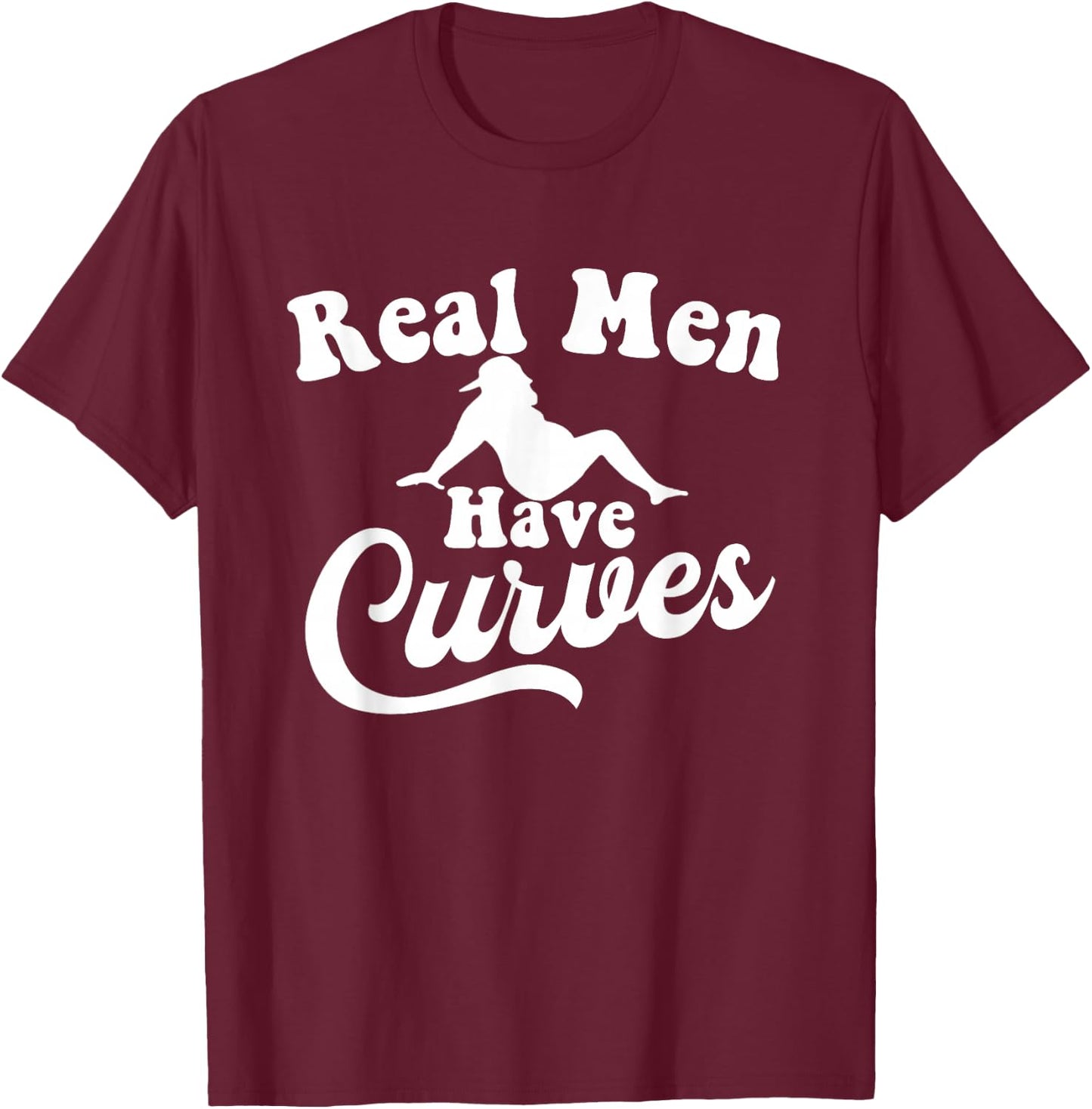 Real Men Have Curves Funny DAD BOD Father Figure T-Shirt - T-Shirt | Maroon