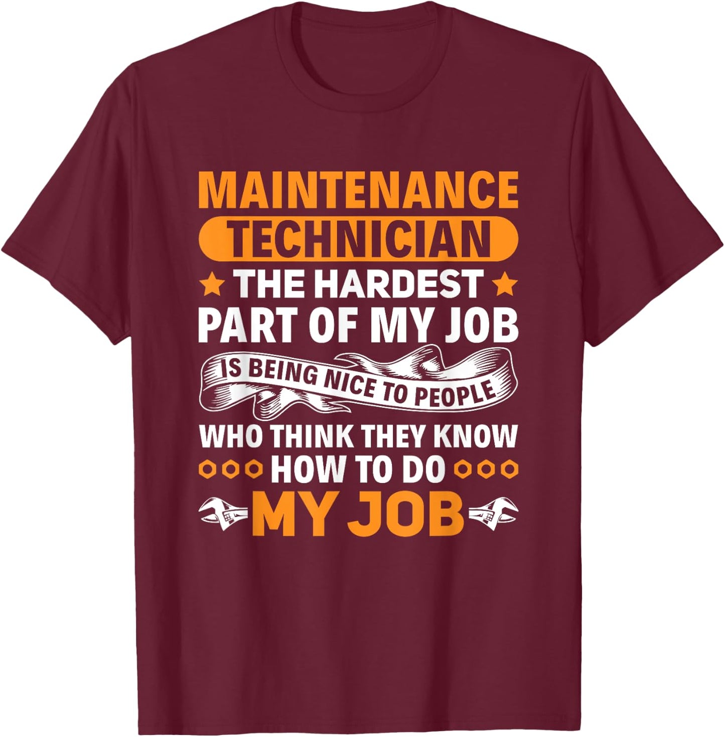 Funny Maintenance Technician The Hardest Part Of My Job T-Shirt - T-Shirt | Maroon