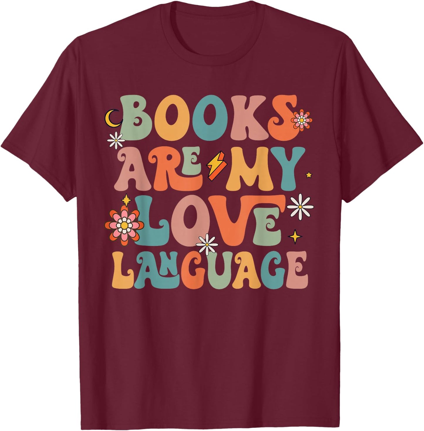 Books Are My Love Language Back To School Teacher Reading T-Shirt - T-Shirt | Maroon