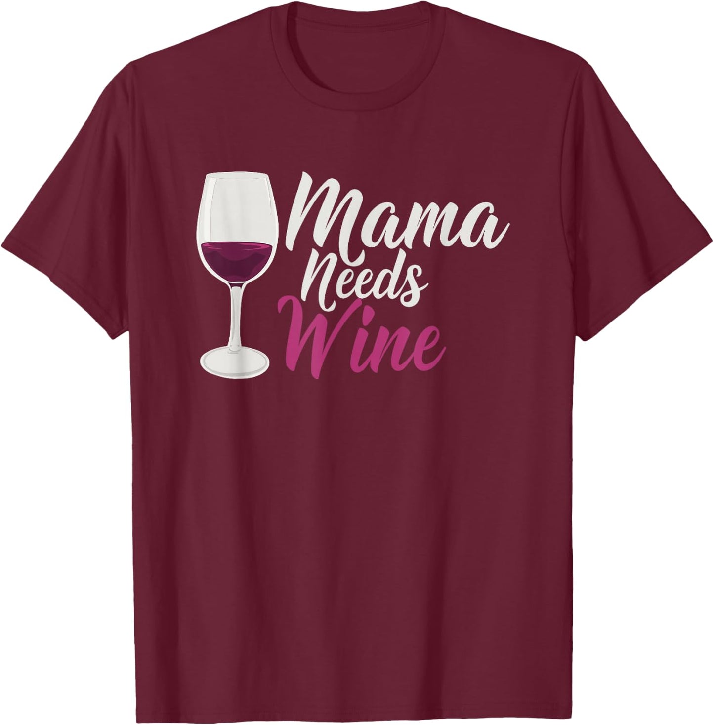 Mama Needs Wine Funny Mom Life Drinking Humor Design T-Shirt - T-Shirt | Maroon