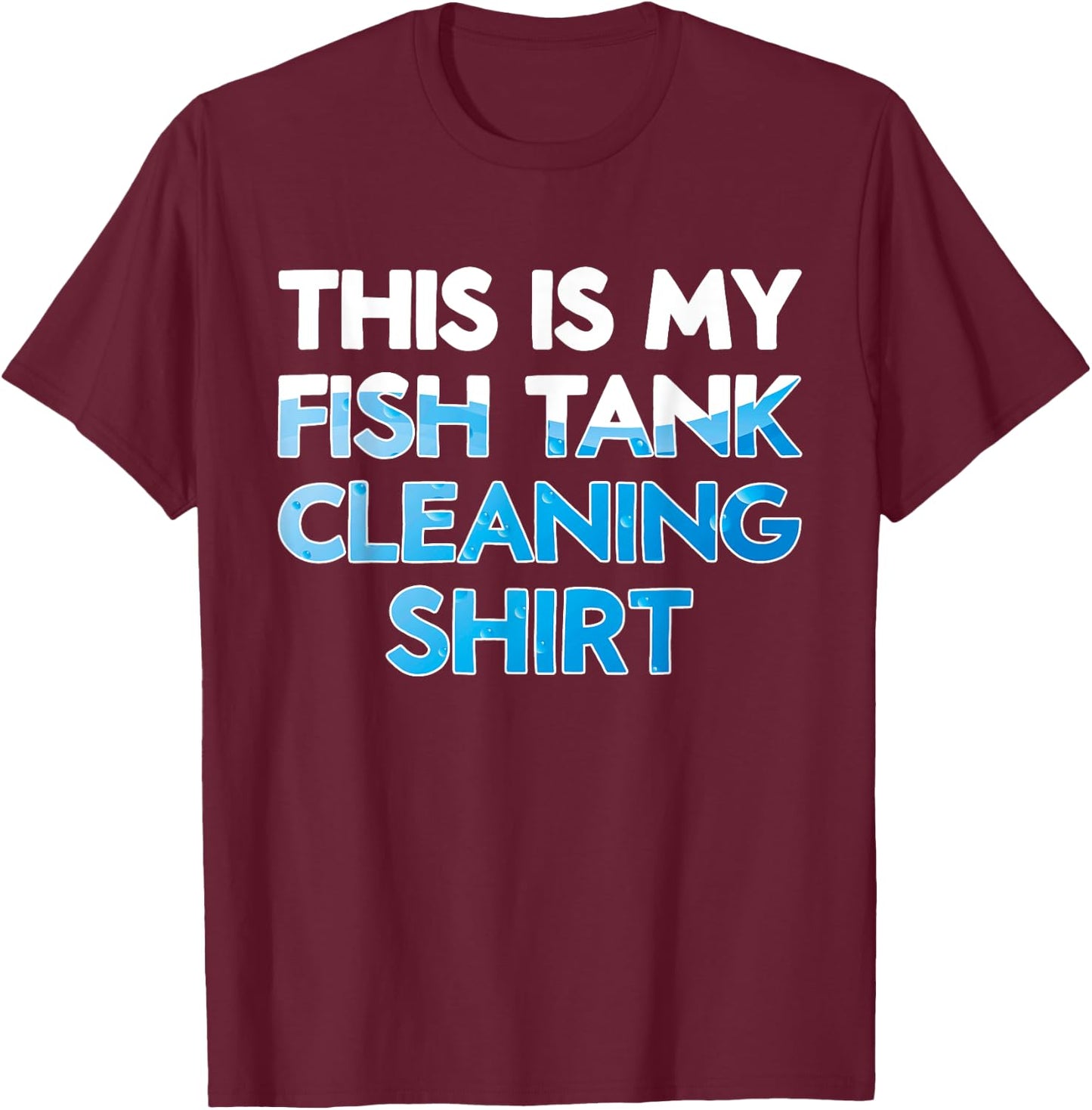 Funny Fish Keeper Aquarist This Is My Fish Tank Cleaning T-Shirt - T-Shirt | Maroon