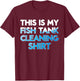 Funny Fish Keeper Aquarist This Is My Fish Tank Cleaning T-Shirt - T-Shirt | Maroon