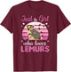Just A Girl Who Loves Lemurs- Cute Lemur T-Shirt - T-Shirt | Maroon