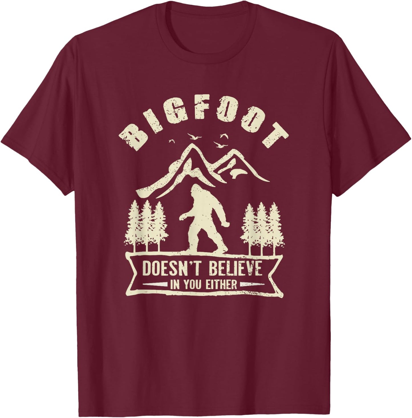 Retro Bigfoot Doesn't Believe In You Either Sasquatch T-Shirt - T-Shirt | Maroon