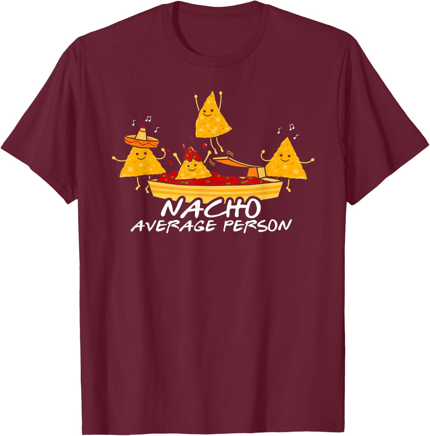Nacho Average Person T-Shirt - T-Shirt | Maroon