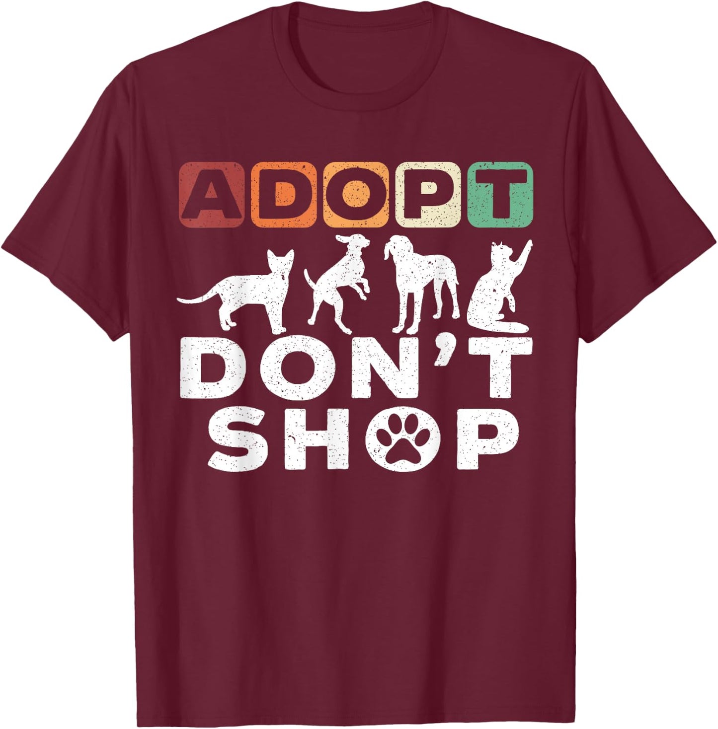 Adopt Dont Shop Gift a Adopt a Pet Adopt A Dog Women T-Shirt - T-Shirt | Maroon