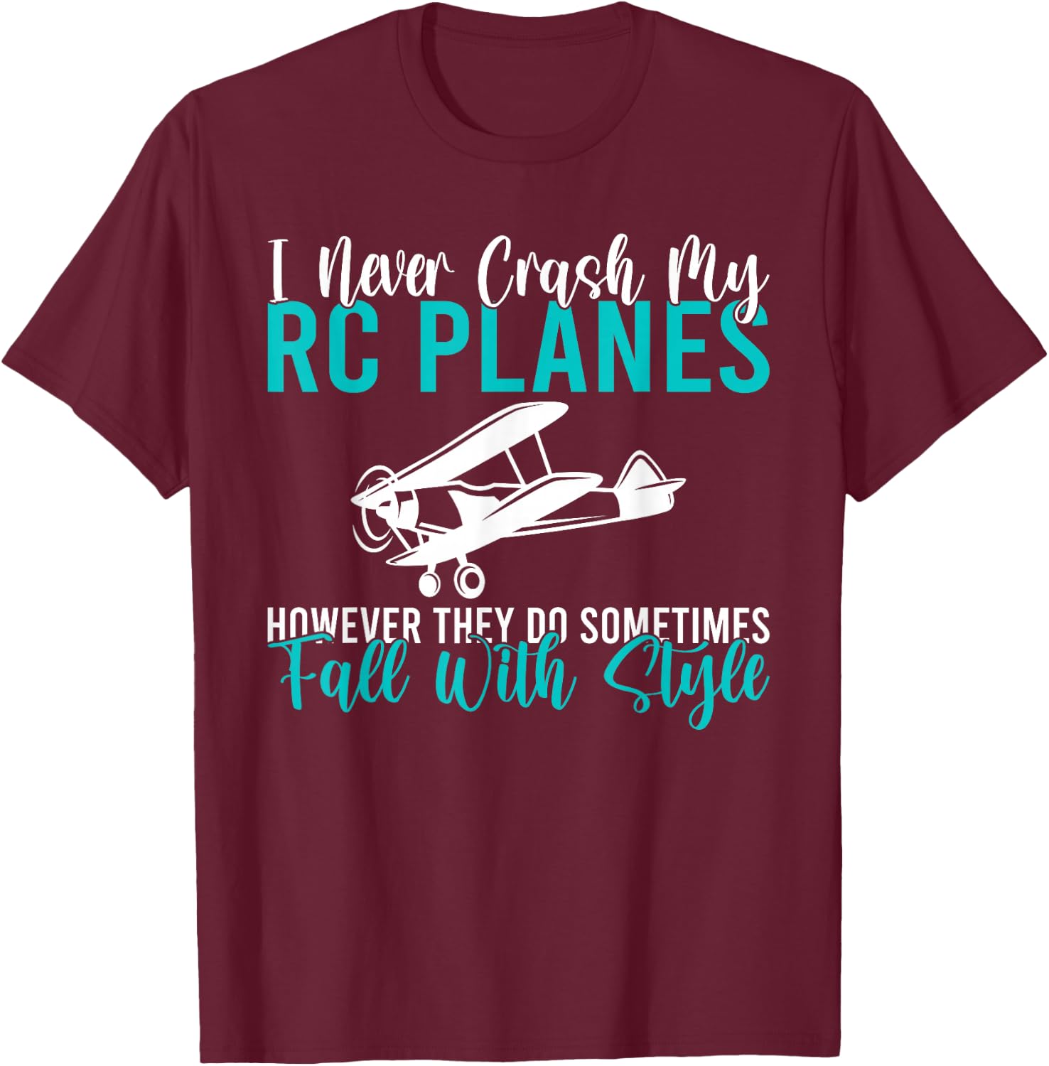 I never crash my RC Planes however they do fall with style T-Shirt - T-Shirt | Maroon
