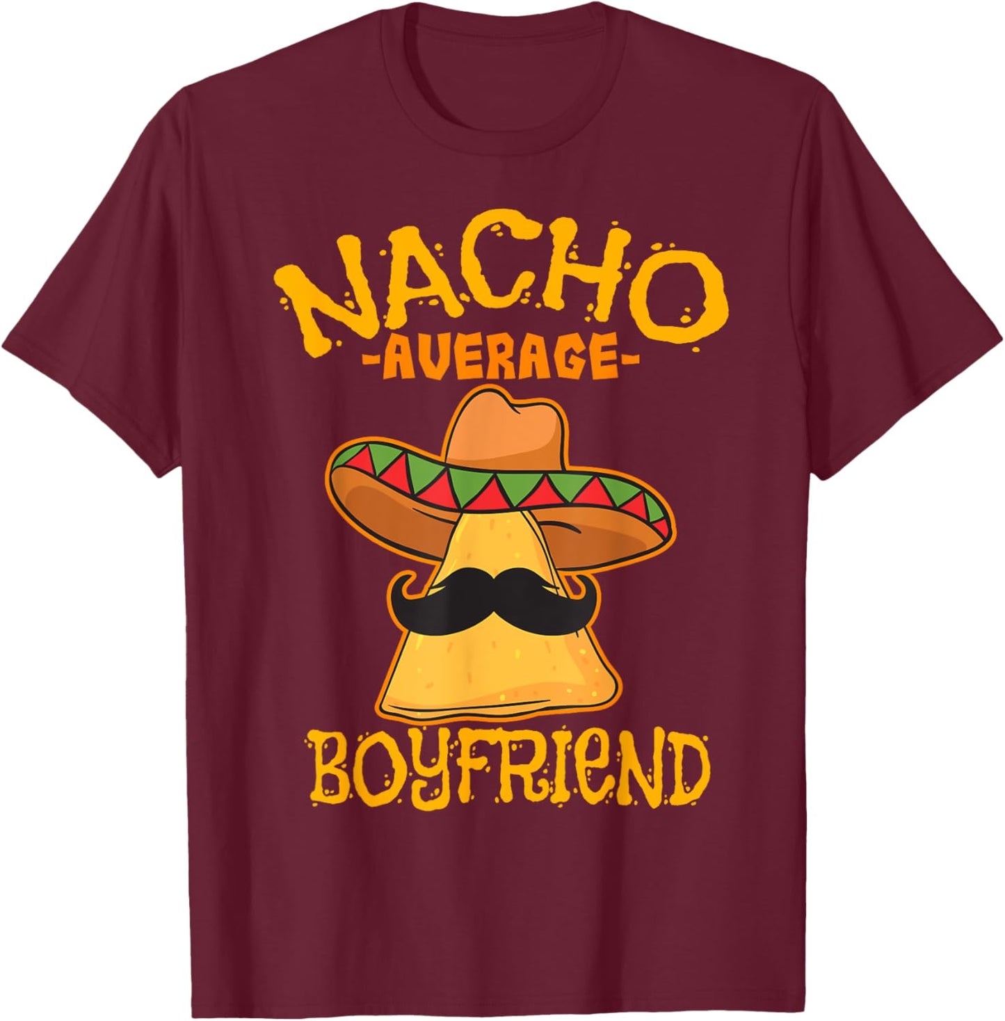 Nacho Average Boyfriend Partner Lover Admirer Cinco de Mayo T-Shirt - T-Shirt | Maroon