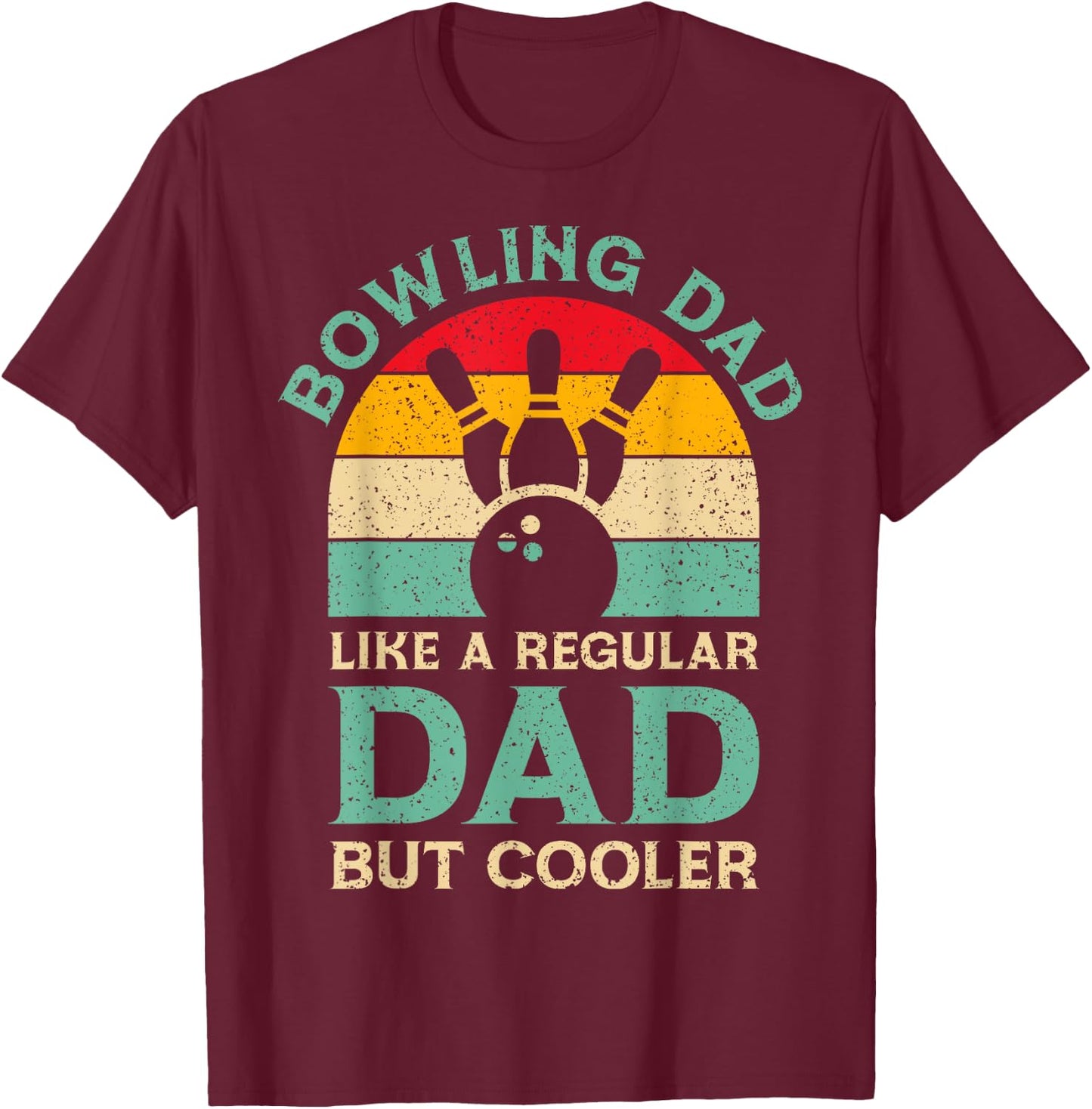 Funny Fathers Day Bowling Dad For Bowling Player Dad T-Shirt - T-Shirt | Maroon