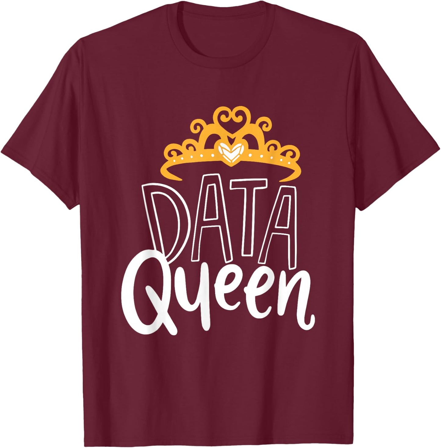 Data Queen For Data Analysts & Scientists T-Shirt - T-Shirt | Maroon