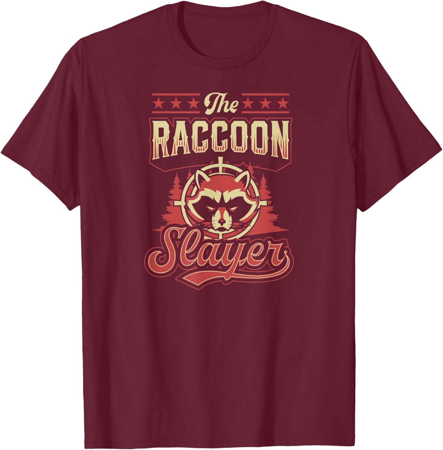The Raccoon Slayer Funny Best Raccoon Hunting T-Shirt - T-Shirt | Maroon