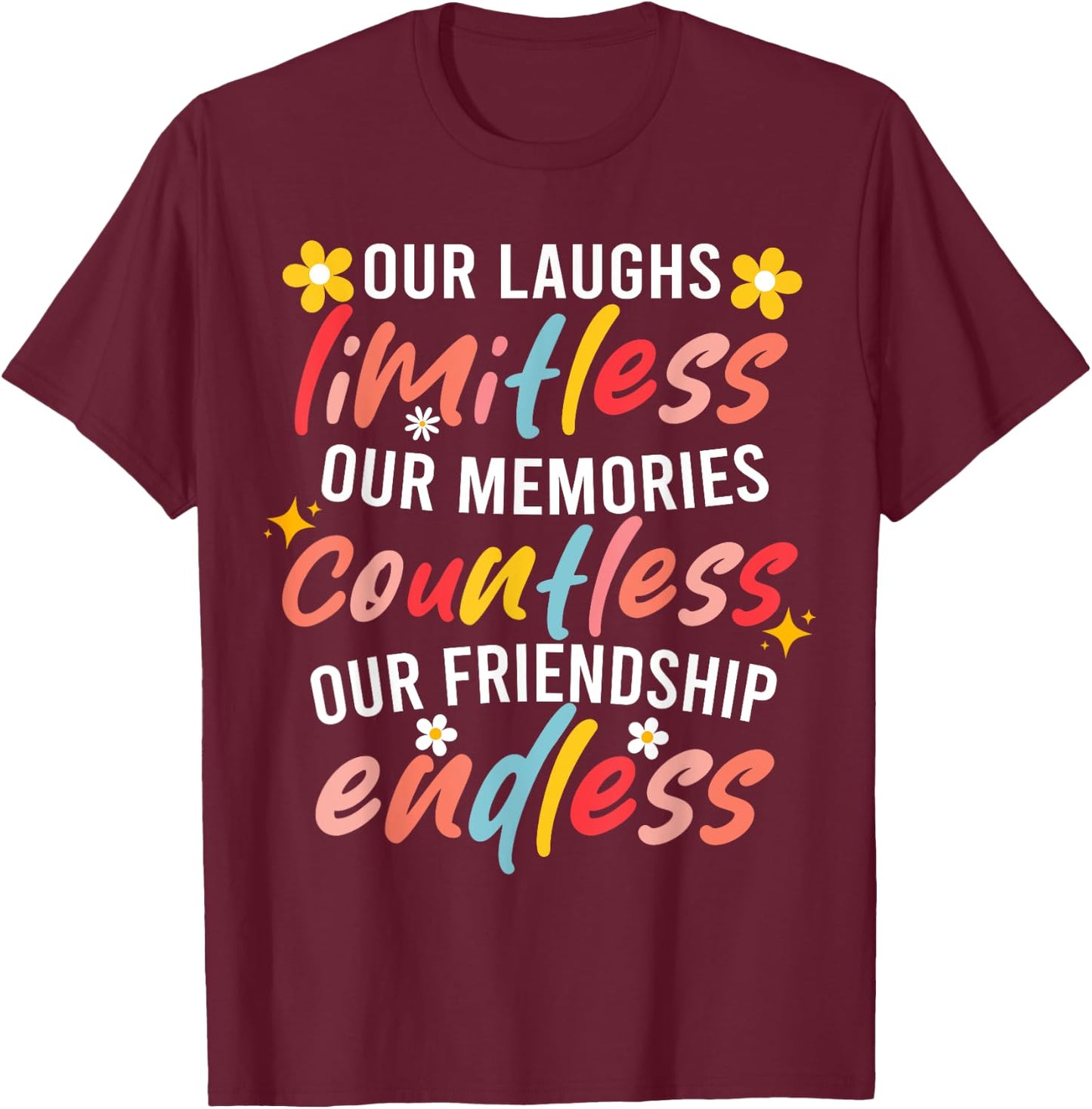 Our Laughs Are Limitless Our Memories Are Countless T-Shirt - T-Shirt | Maroon