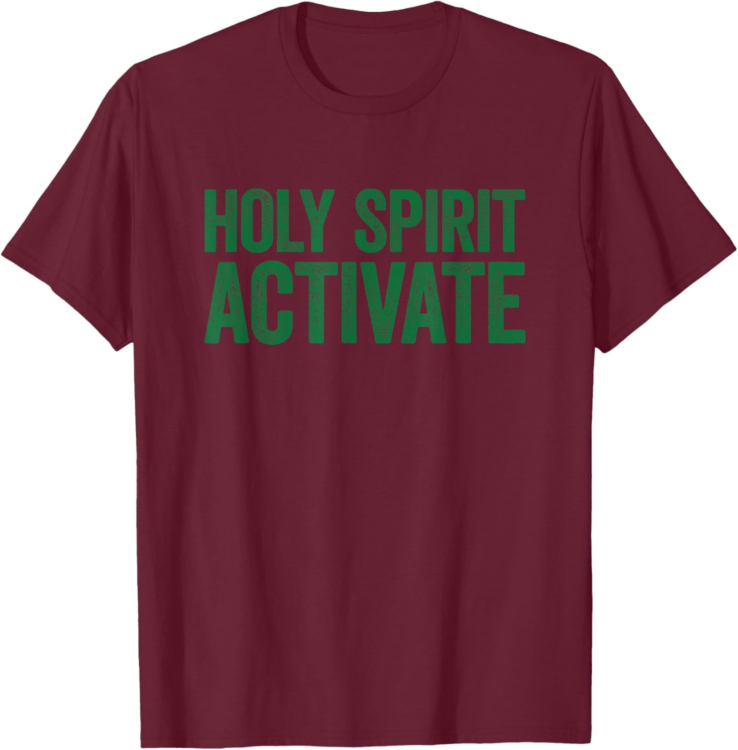 Holy Spirit Activate Shirt Christian Holy Spirit Activate T-Shirt - T-Shirt | Maroon