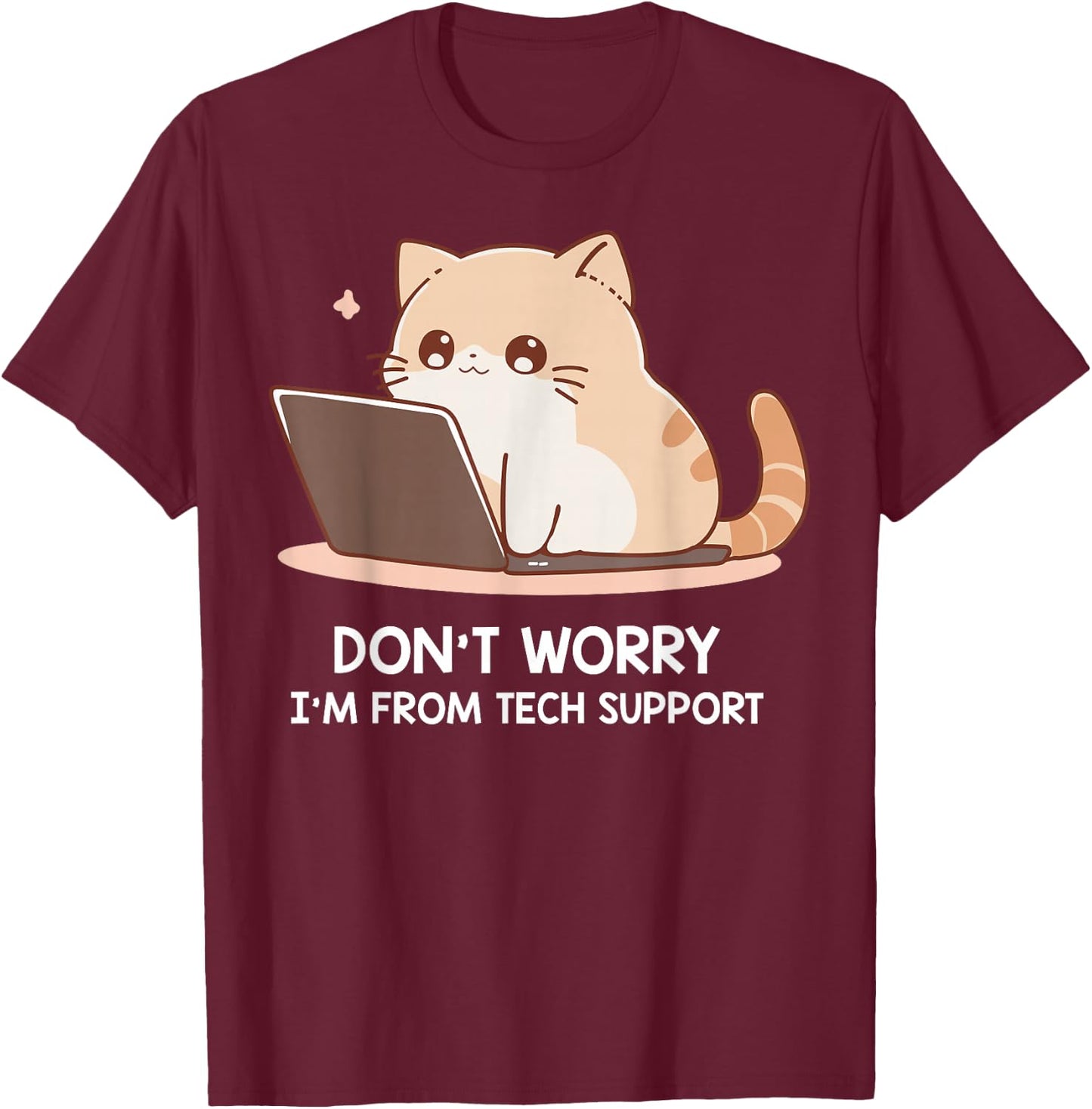 Cat Don't Worry I'm From Tech Support T-Shirt - T-Shirt | Maroon