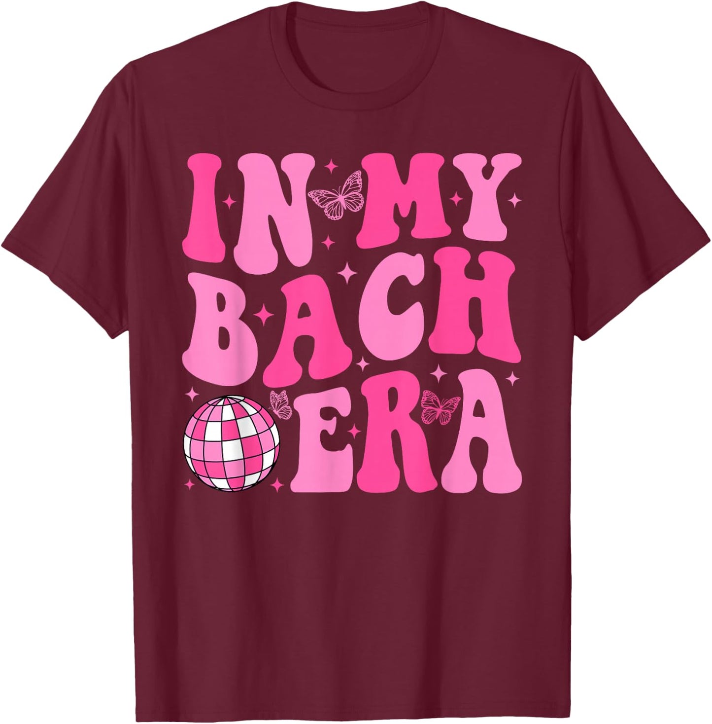 In My Bach Era Bridesmaid Bride Squad Disco Bachelorette T-Shirt - T-Shirt | Maroon