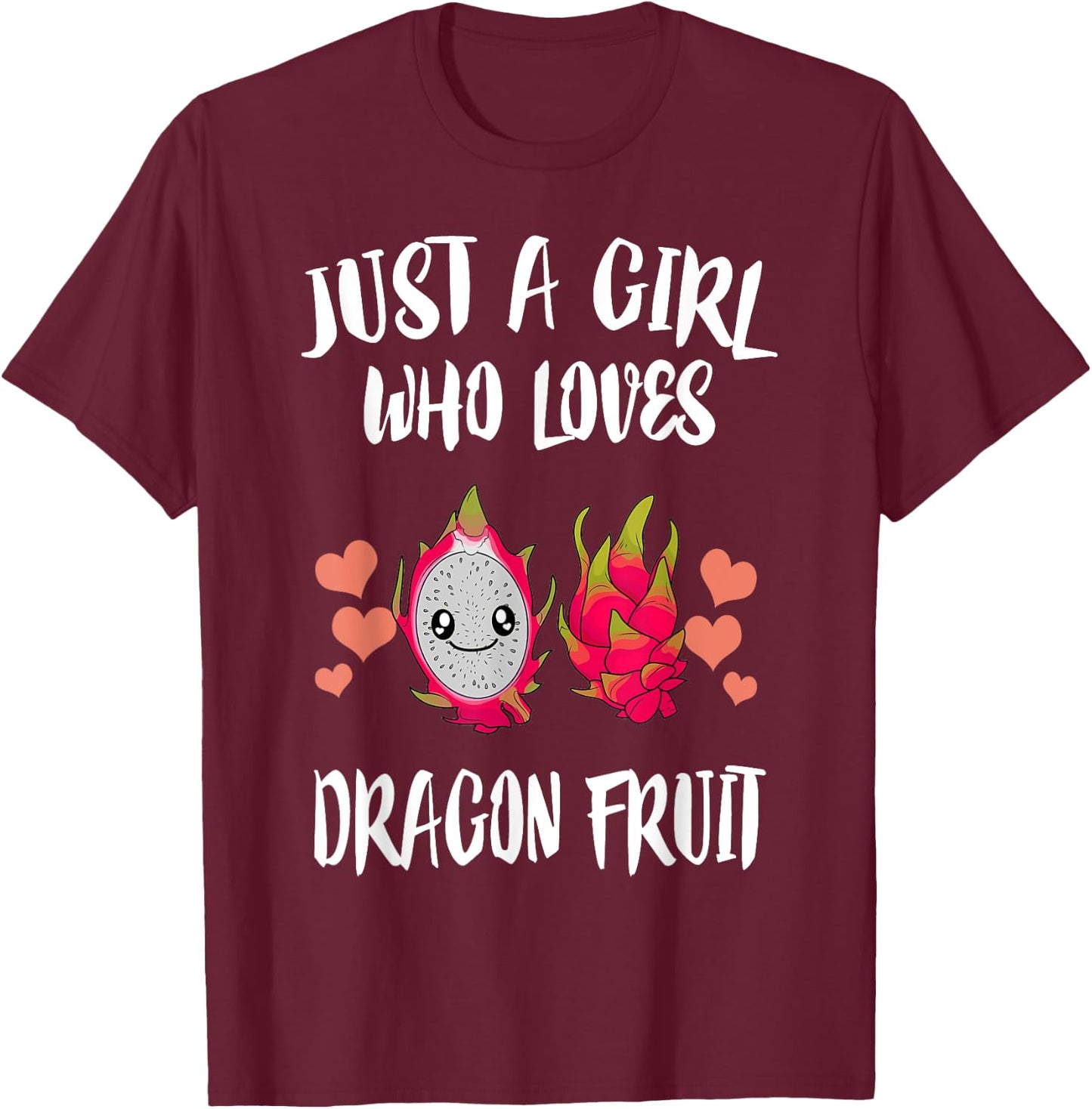 Just A Girl Who Loves Dragon Fruit T-Shirt - T-Shirt | Maroon