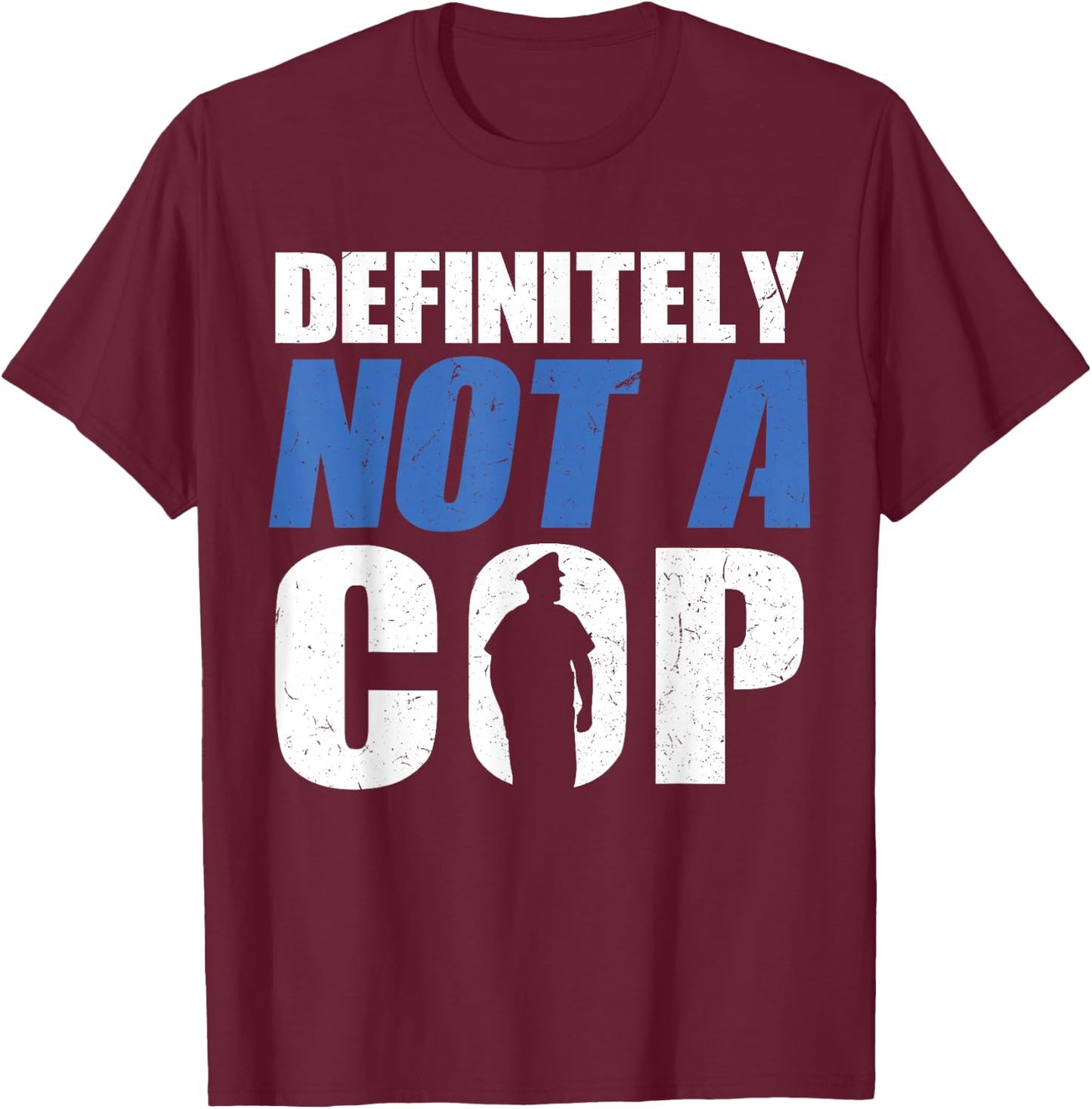Definitely Not A Cop - Police Officer T-Shirt - T-Shirt | Maroon