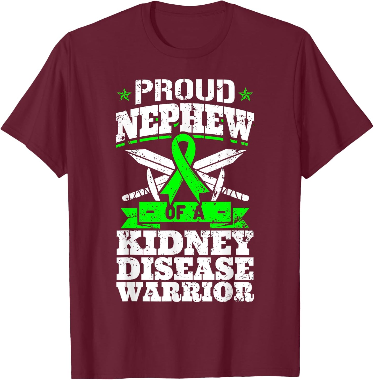 Proud Nephew Of A Kidney Disease Warrior Renal CKD Awareness T-Shirt - T-Shirt | Maroon