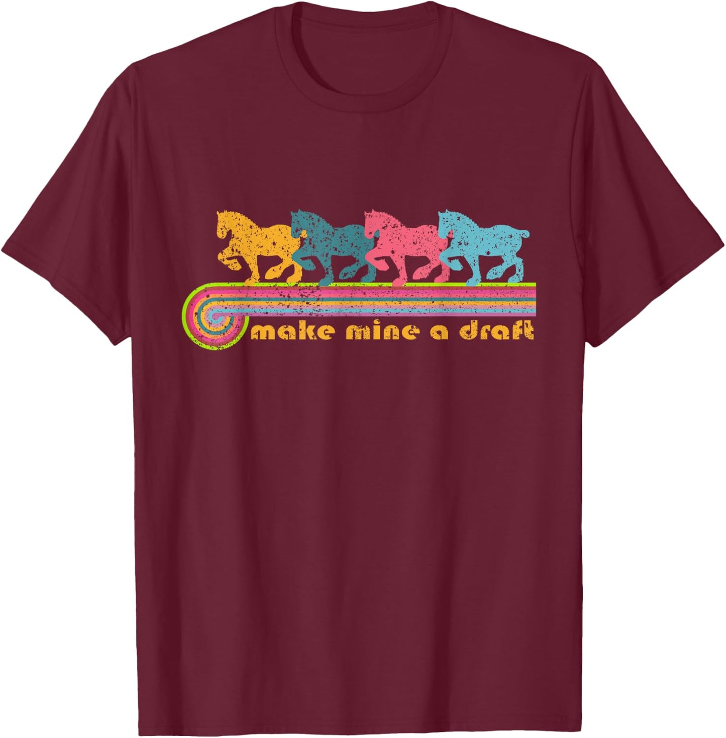 Make Mine a Draft | NickerStickers Draft Horse T-Shirt - T-Shirt | Maroon