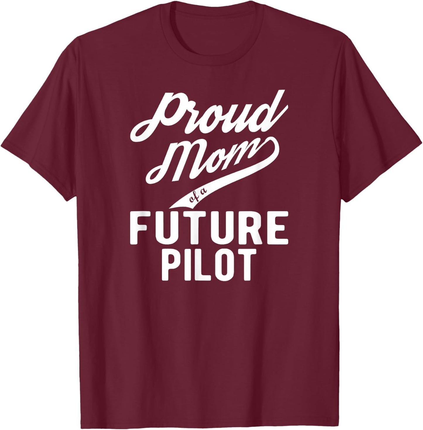 Proud Mom of a Future Pilot T-Shirt - T-Shirt | Maroon