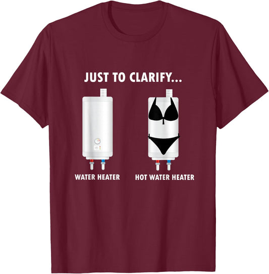 Funny Plumber Hot Water Heater Plumbing Dad Joke T-Shirt - T-Shirt | Maroon