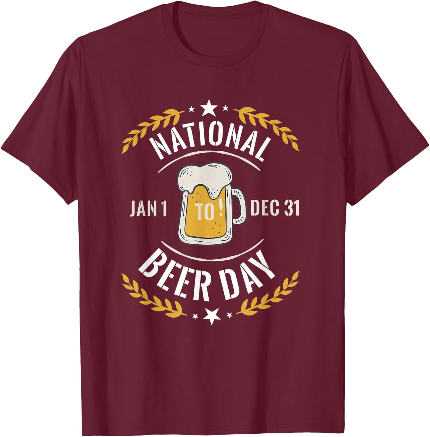 National Beer Day Drinking Alcohol Funny Quote Party T-Shirt - T-Shirt | Maroon