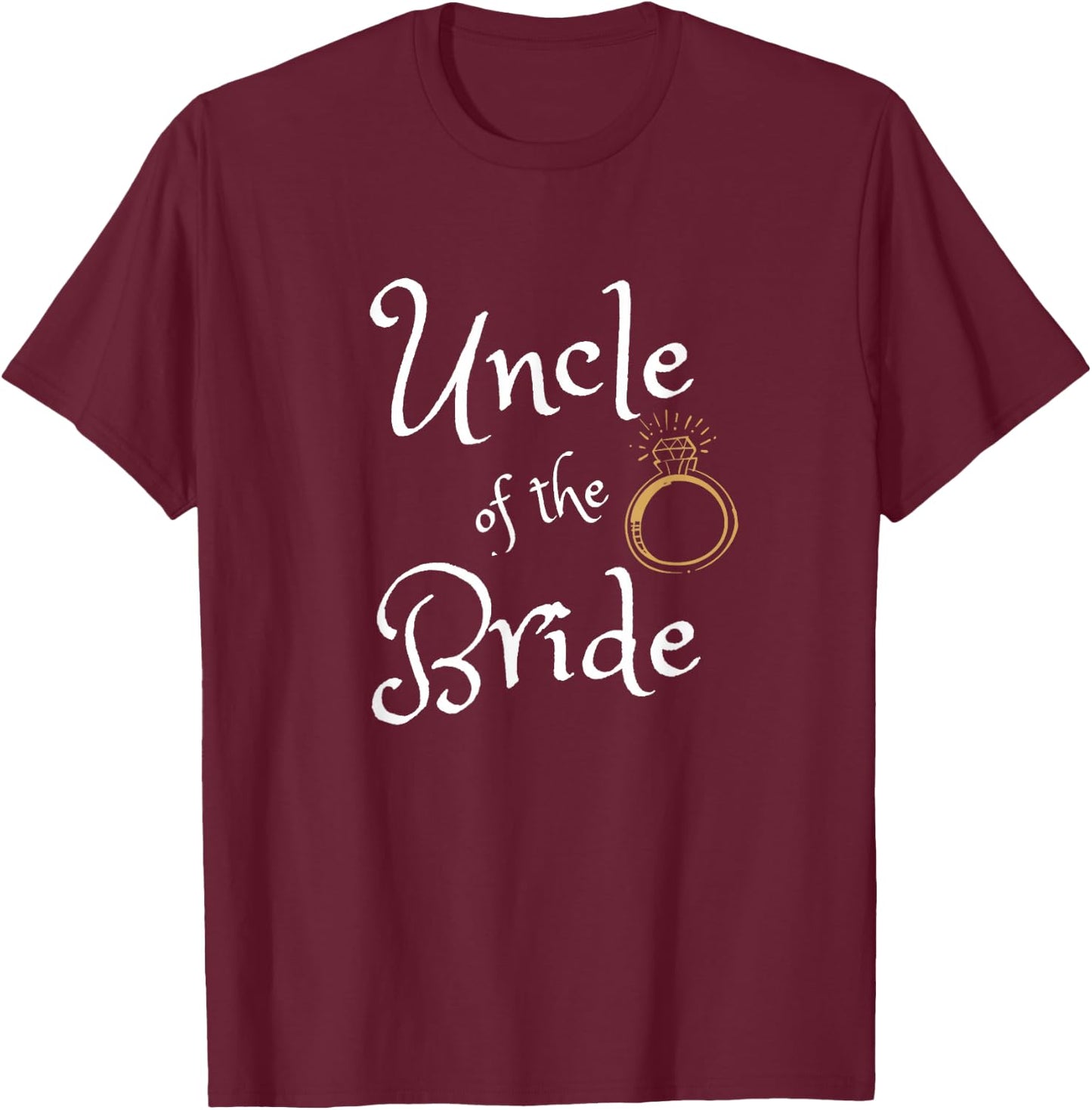 Uncle Of The Bride Funny Wedding Party Dinner Rehearsal T-Shirt - T-Shirt | Maroon