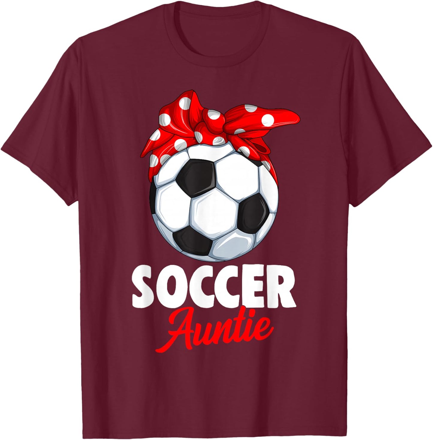 Soccer Auntie Aunt Women T-Shirt - T-Shirt | Maroon