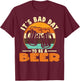 It's A Bad Day To Be A Beer Brewers Bad Day Beer Drinkers T-Shirt - T-Shirt | Maroon