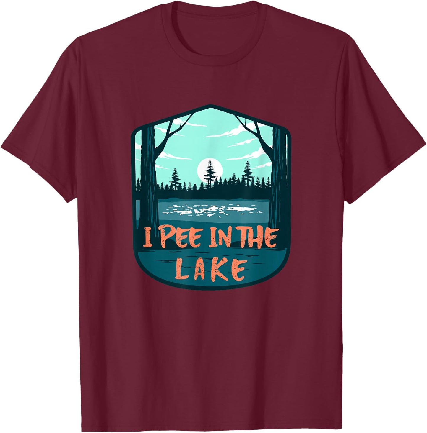 I Pee In The Lake Funny Boating Swimming Summer Vacation T-Shirt - T-Shirt | Maroon