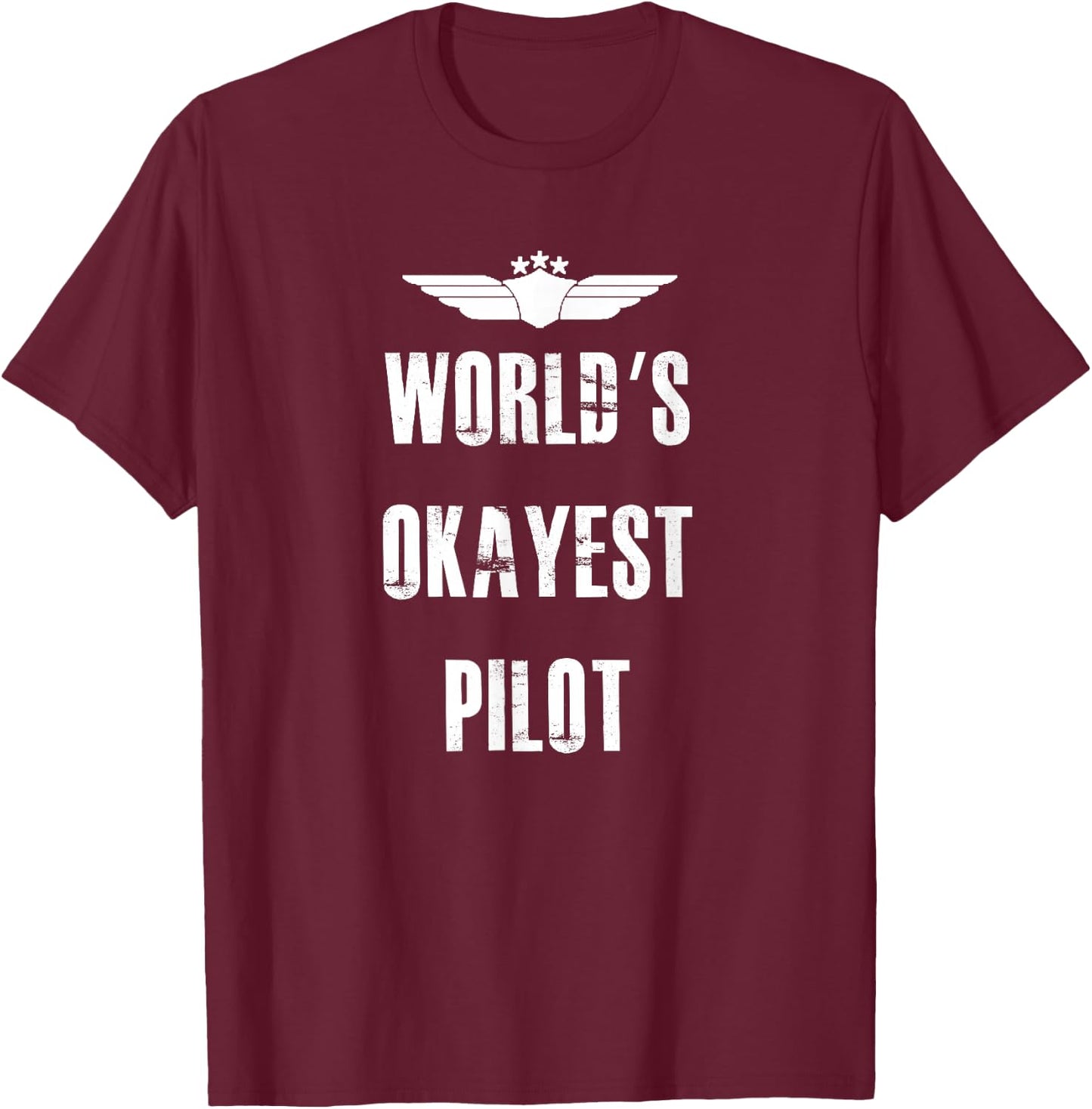 World's Okayest Pilot Funny Flying Aviation T-Shirt - T-Shirt | Maroon