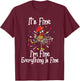 It's Fine I'm Fine Everything Is Fine Funny Chicken T-Shirt - T-Shirt | Maroon