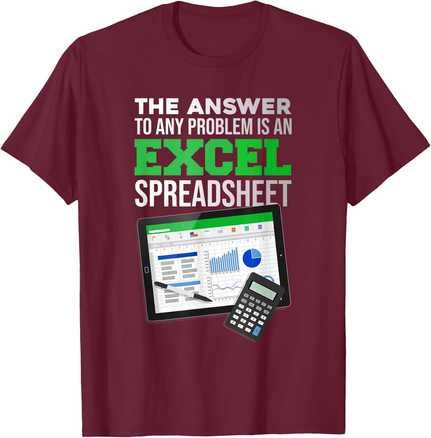 Funny answer to any problem is an Excel spreadsheet T-Shirt - T-Shirt | Maroon
