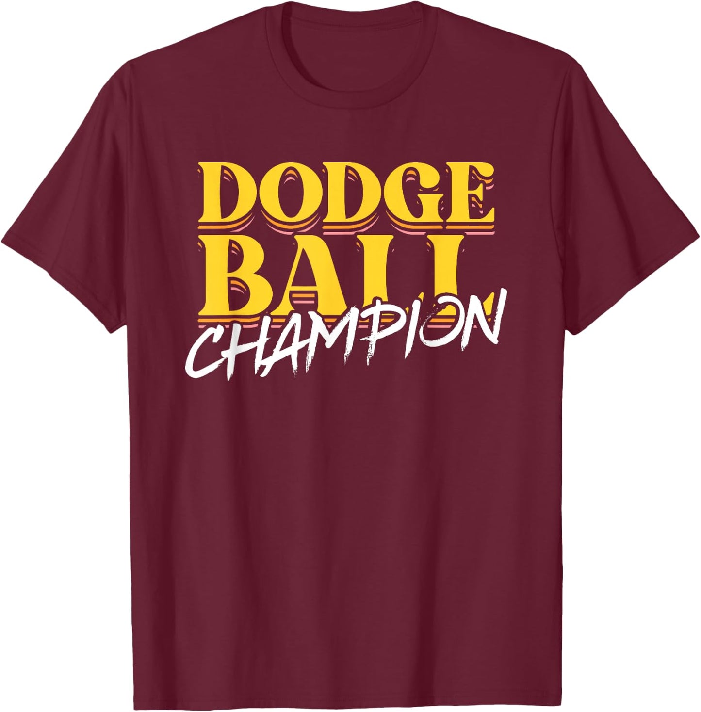 Dodge Ball Champion | Ball Sports | Dodgeball Player T-Shirt - T-Shirt | Maroon