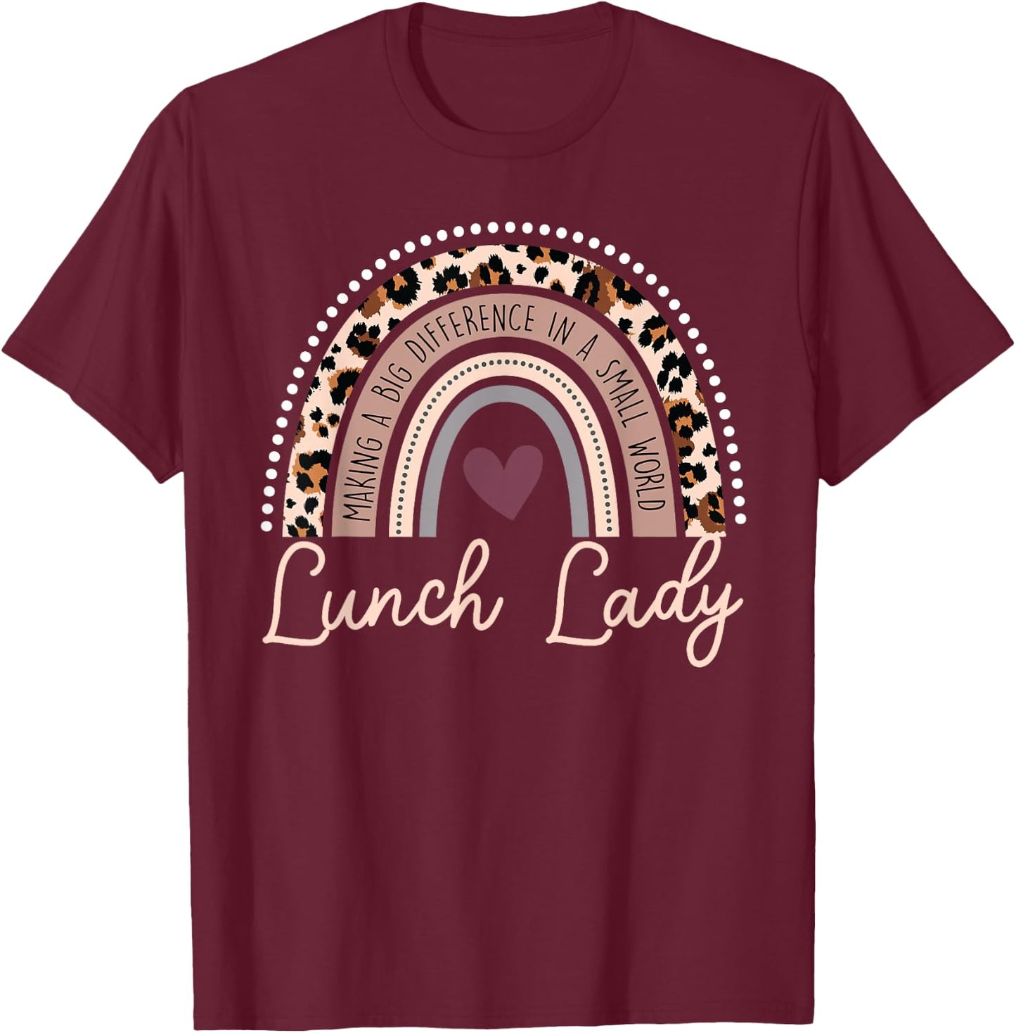 Making A Big Difference In A Small World Lunch Lady T-Shirt - T-Shirt | Maroon