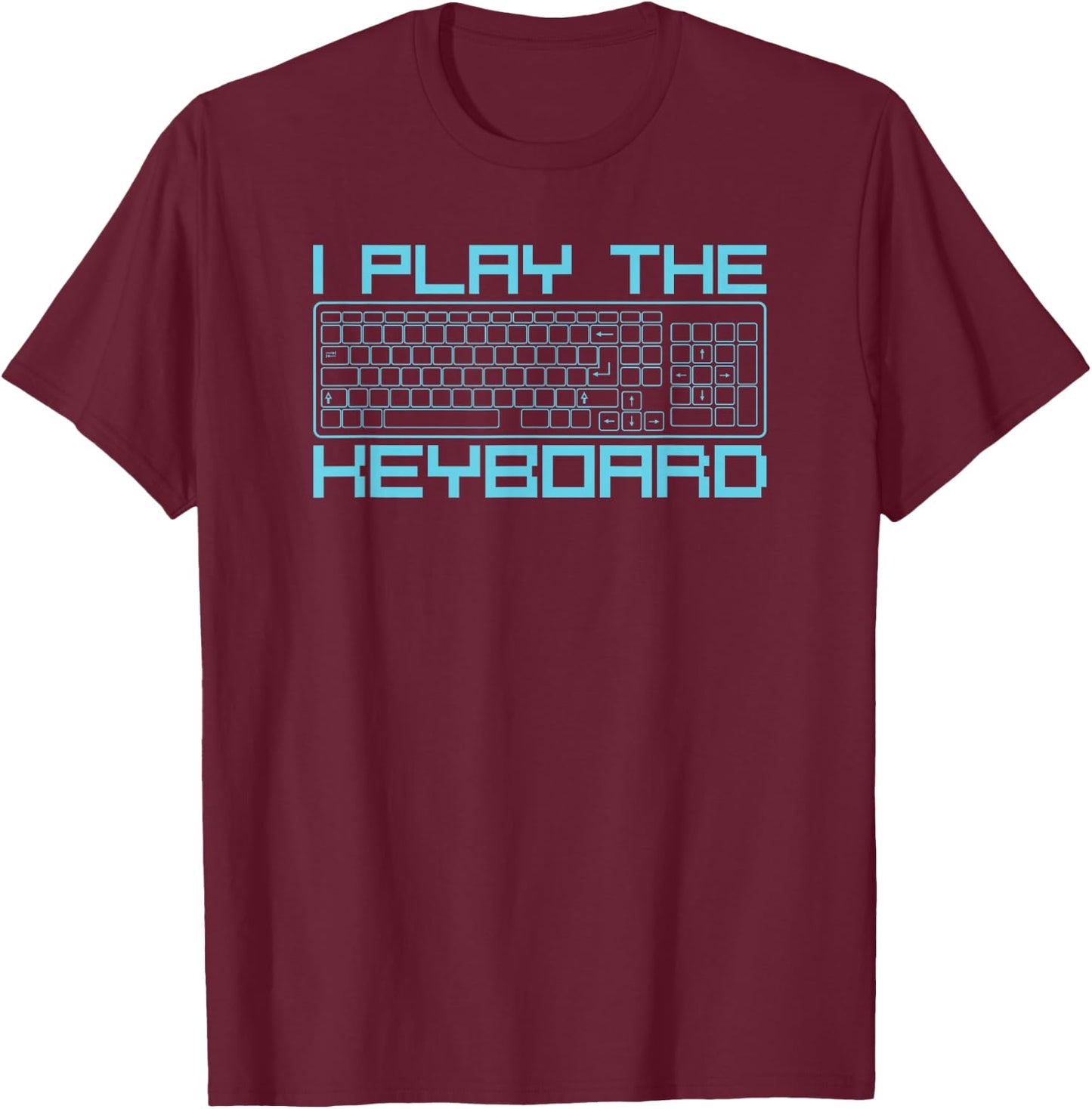 I play the keyboard funny pc gaming geek gamer T-Shirt - T-Shirt | Maroon
