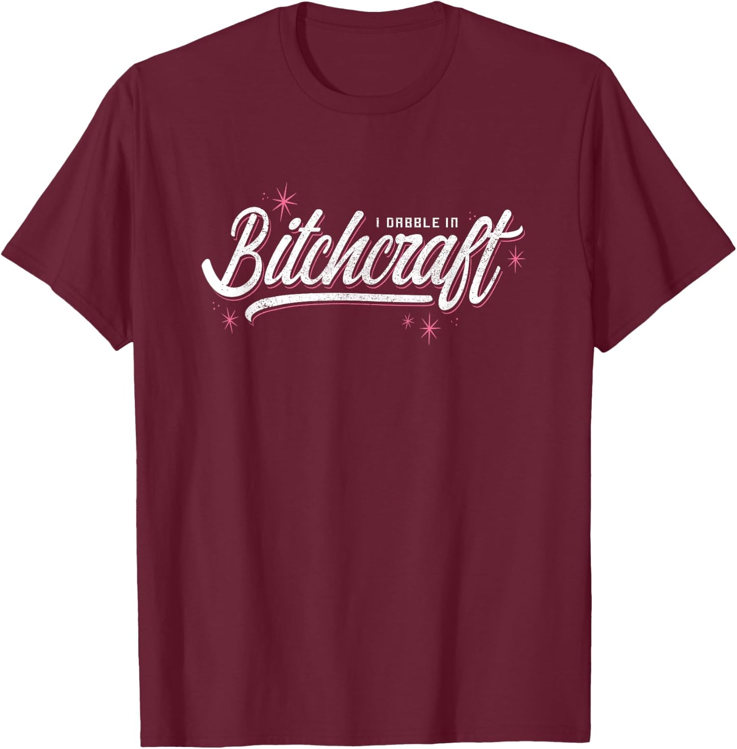 I dabble in bitchcraft funny novelty witch shirt. T-Shirt - T-Shirt | Maroon