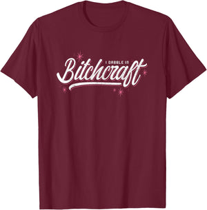 I dabble in bitchcraft funny novelty witch shirt. T-Shirt - T-Shirt | Maroon